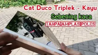 Duco triplek kayu sebening kaca !! tanpa clear tanpa amplas poles