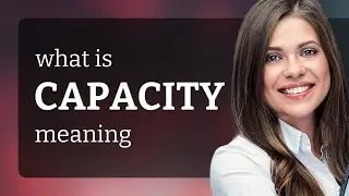 Capacity | CAPACITY meaning