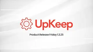 UpKeep Product Release: PM Export Enhancements & Mobile Location Picker Update | 01.03.25
