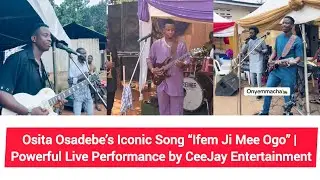 Osita Osadebe&rsquo;s Iconic Song &ldquo;Ifem Ji Mee Ogo&rdquo; | Powerful Live Performance by CeeJay Entertainment