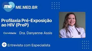 Profilaxia Pré-Exposição ao HIV (PreP) - Dra. Danyenne Assis