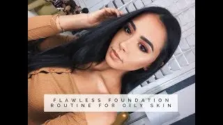 FLAWLESS FOUNDATION ROUTINE FOR OILY SKIN | 2018