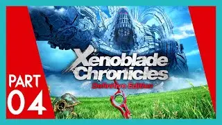 Xenoblade Chronicles Definitive Edition &mdash; Part 04 &mdash; RaVG