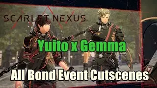 Scarlet Nexus : Yuito x Gemma All Bond Event Cutscenes