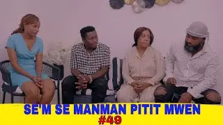 SÈ'M SE MANMAN PITIT MWEN Epizod 49 nouvo feyton 2024
