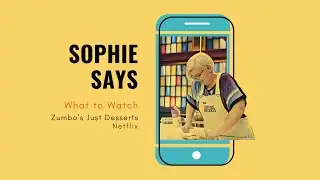 Sophie Says Zumbo's Just Desserts
