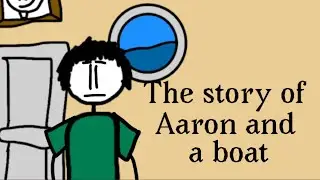 The story of Aaron and a boat(episode 1)