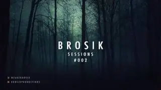BROSIK SESSIONS | #002 (BASS HOUSE)