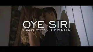 Manuel P&eacute;rez X Alejo Mar&iacute;n - Oye Siri
