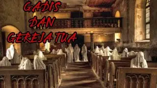 GADIS DAN GEREJA TUA#STORYTELLING#RONANHANDOYOFILES#