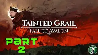 A Shattered Soul | Tainted Grail: Fall of Avalon | Part 2