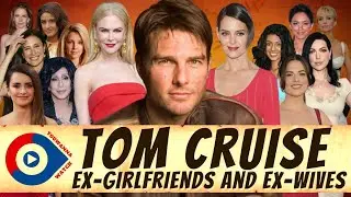 Tom Cruise&rsquo;s Ex-Girlfriends and Ex-Wives