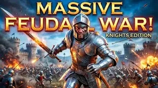 Feudal Wars - Massive Knight Battle!