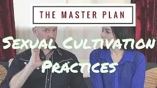 The Master Plan: Week 8: Sexual Cultivation Practices