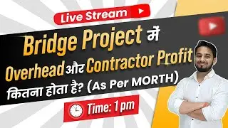 🔴Live - Bridge Project में Overhead और Contractor Profit कितना होता है? (As per MORTH)