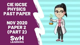 CIE IGCSE Physics Paper 2, November 2020 | Part 2 of 2 | SwH Learning