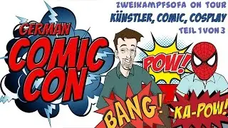 GERMAN COMIC CON - DORTMUND 2016 &there4; Das ZWEIKAMPFSOFA unterwegs - #1von3 &there4; Comic, Cosplay &there4; deutsch