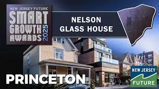 Nelson Glass House  &bull;  Princeton  |  2025 New Jersey Future Smart Growth Award
