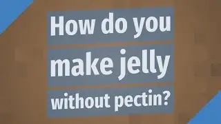 How do you make jelly without pectin?