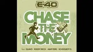 E40 Ft Quavo ASAP Ferg, Schoolboy Q - Chase the Money