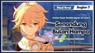 Archon Quest Nod Krai - Senandung Bulan Hampa Bagian 7 (Full Story) | Genshin Impact 6.3 Luna 4