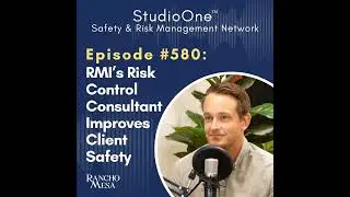 Ep. 580 How Rancho Mesa&rsquo;s Risk Control Consultant Improves Client Safety