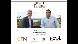HAblemos de Turismo-  Noval Properties Cesar Latrilla Rodero