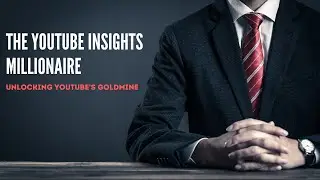 From Viewer to Visionary. How YouTube Insights Made One Man A Millionaire