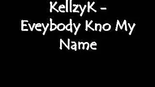 KellzyK - Everybody Know My Name