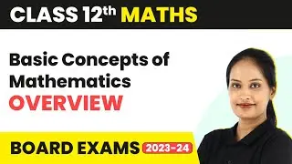 Basic Concepts of Mathematics - Concept Overview | Class 12th Maths