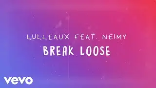 Lulleaux - Break Loose (Official Lyric Video) ft. NEIMY