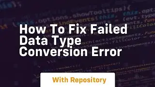 how to fix failed data type conversion error