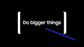 Samsung | Do Bigger Things 23.08.17