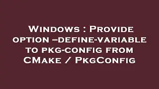 Windows : Provide option --define-variable to pkg-config from CMake / PkgConfig