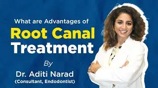 Root Canal Treatment | Know Advantages By Dr. Aditi Narad | Felix Hospitals | Endodontist in Noida