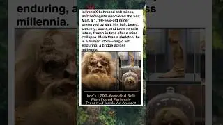 1,700-Year-Old Salt Man of Iran | Ancient Miner Frozen in Time #facts #shorts