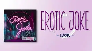 SURAN - EROTIC JOKE (Love in the Big City OST) [RomIEng Lyric]