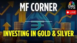 MF Corner LIVE | Gold & Silver Investment Outlook |Investing In Bandhan Gold ETF FoF, Silver ETF FoF