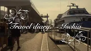 Travel Diary #5 - a week-end in Ischia