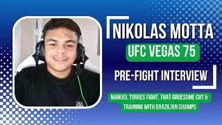 UFC LW Nikolas Motta Talks Manuel Torres Fight, Training With Brazilian Champs & That Gruesome Cut!