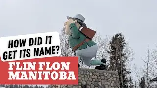 How did it get its name? Flin Flon, Manitoba!