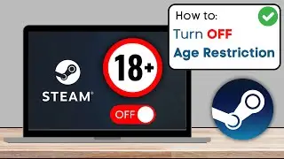 How To Turn Off Age Restriction in Steam