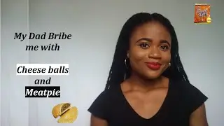 My Dad bribed me with Meatpie and Cheese balls | Story Time | Yoma Ibuje
