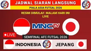 JADWAL SIARAN LANGSUNG MALAM INI - Jadwal Indonesia vs Jepang - Jadwal  Piala Asia Futsal 2026