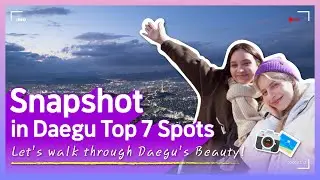Let's walk through Daegu's Beauty😍 | Snapshot in Daegu Top 7 Spots🔥 스냅샷 in 대구핫플 7곳🔥🔥