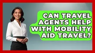 Can Travel Agents Help With Mobility Aid Travel? - Travel Agents Playbook