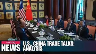 U.S., China Trade Talks: Analysis