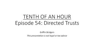 Tenth of an Hour, Episode 54: Directed Trusts
