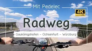 4K | Radweg Gaukönigshofen - Ochsenfurt - Würzburg