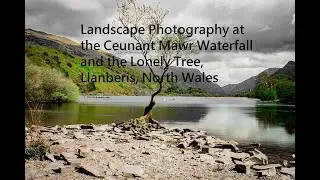 Landscape Photography at the Ceunant Mawr Waterfall and the Lonely Tree, Llanberis, North Wales